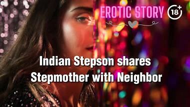 Indian Stepson shares Stepmother with Neighbor